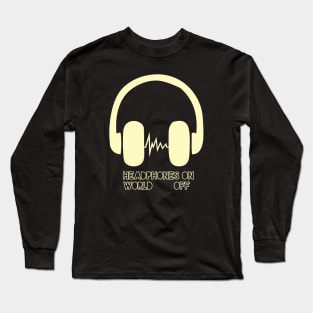 Headphones On, World Off Long Sleeve T-Shirt